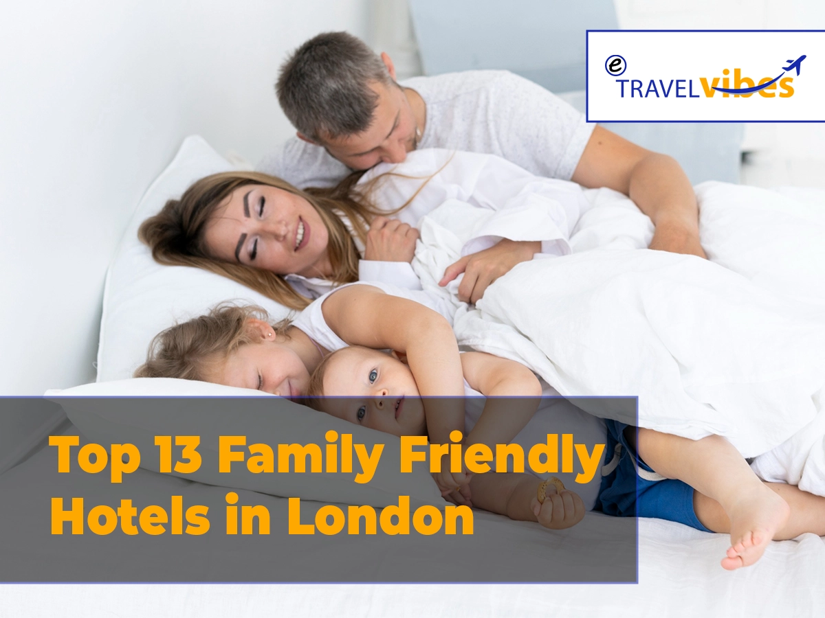 Top 13 Family Friendly Hotels in London